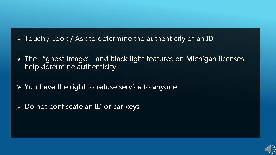 Ø Touch / Look / Ask to determine the authenticity of an ID Ø Ø Touch / Look / Ask to determine the authenticity of an ID Ø