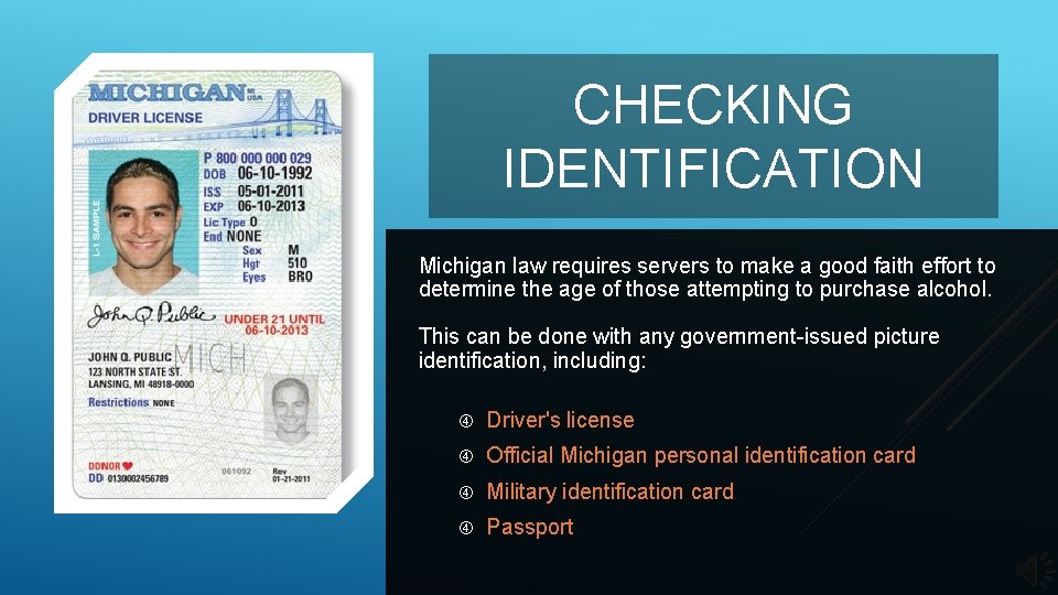 CHECKING IDENTIFICATION Michigan law requires servers to make a good faith effort to determine CHECKING IDENTIFICATION Michigan law requires servers to make a good faith effort to determine
