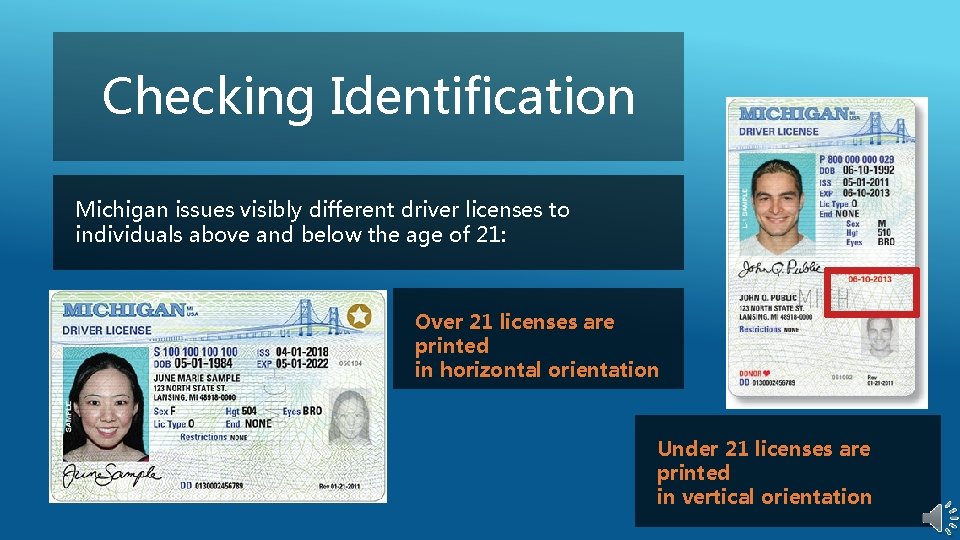 Checking Identification Michigan issues visibly different driver licenses to individuals above and below the Checking Identification Michigan issues visibly different driver licenses to individuals above and below the