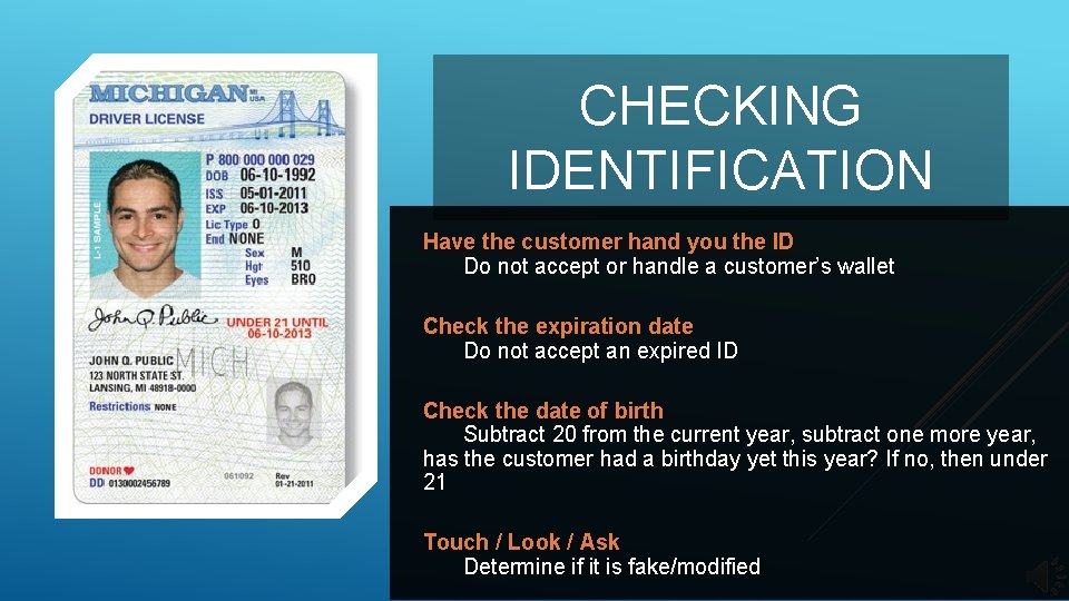 CHECKING IDENTIFICATION Have the customer hand you the ID Do not accept or handle CHECKING IDENTIFICATION Have the customer hand you the ID Do not accept or handle