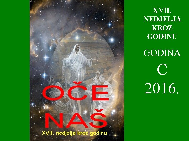 XVII. NEDJELJA KROZ GODINU GODINA C 2016. 