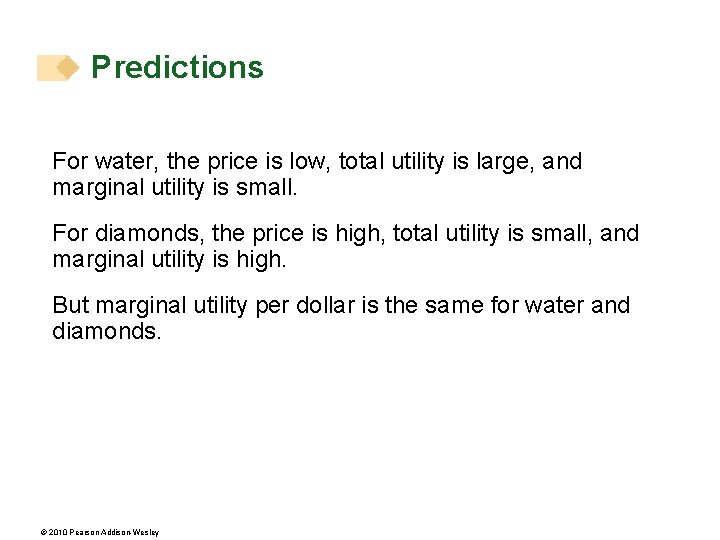 Predictions For water, the price is low, total utility is large, and marginal utility