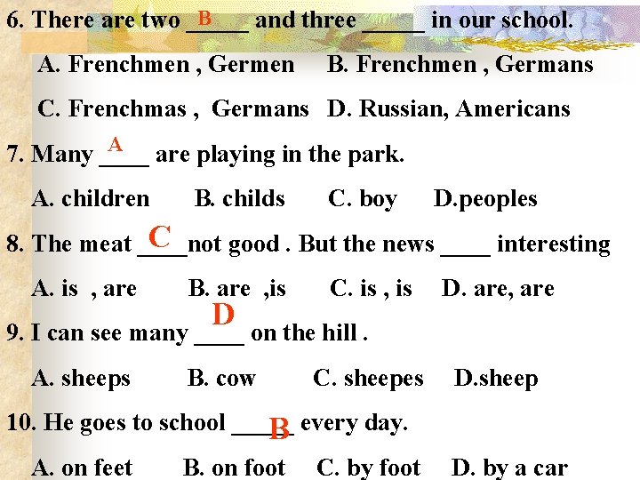 B 6. There are two _____ and three _____ in our school. A. Frenchmen