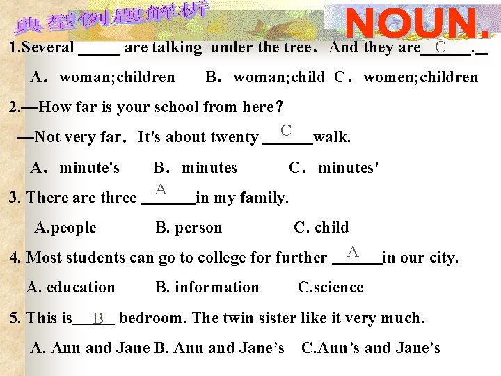 C 1. Several _____ are talking under the tree．And they are______. A．woman; children B．woman;