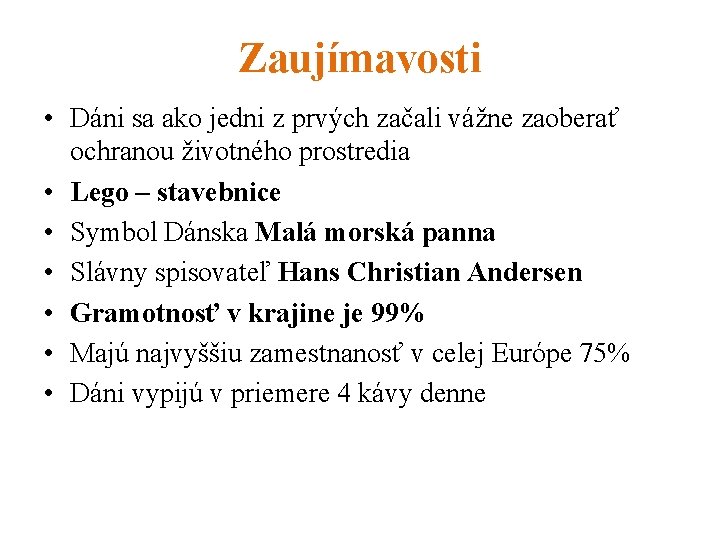 Zaujímavosti • Dáni sa ako jedni z prvých začali vážne zaoberať ochranou životného prostredia