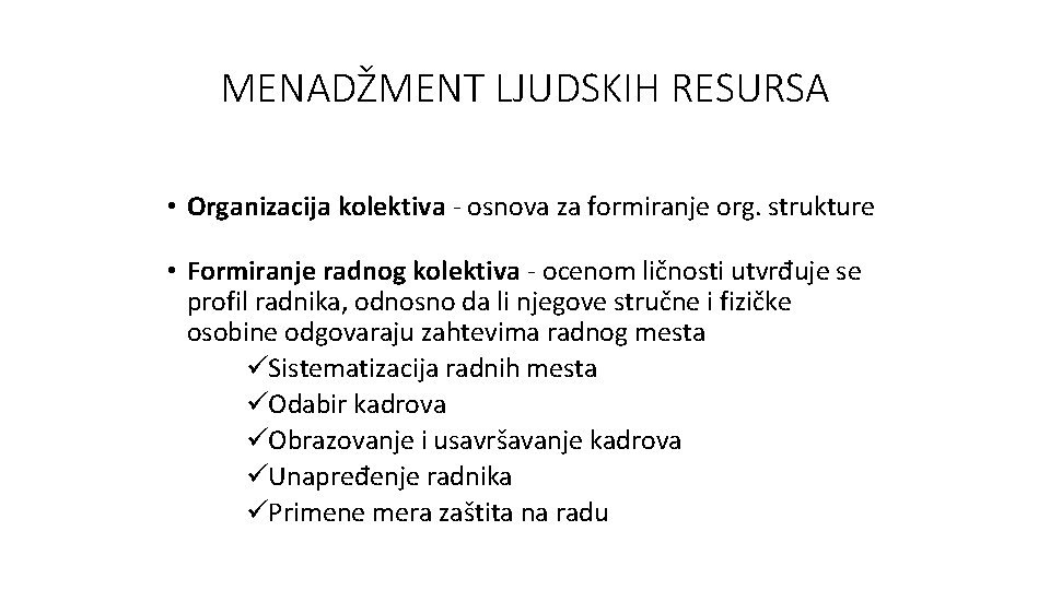 MENADŽMENT LJUDSKIH RESURSA • Organizacija kolektiva - osnova za formiranje org. strukture • Formiranje