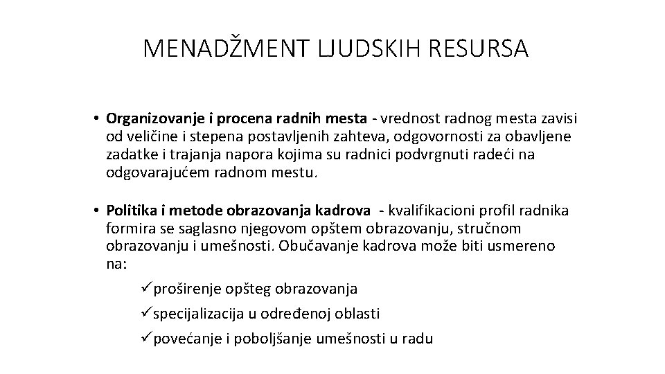 MENADŽMENT LJUDSKIH RESURSA • Organizovanje i procena radnih mesta - vrednost radnog mesta zavisi