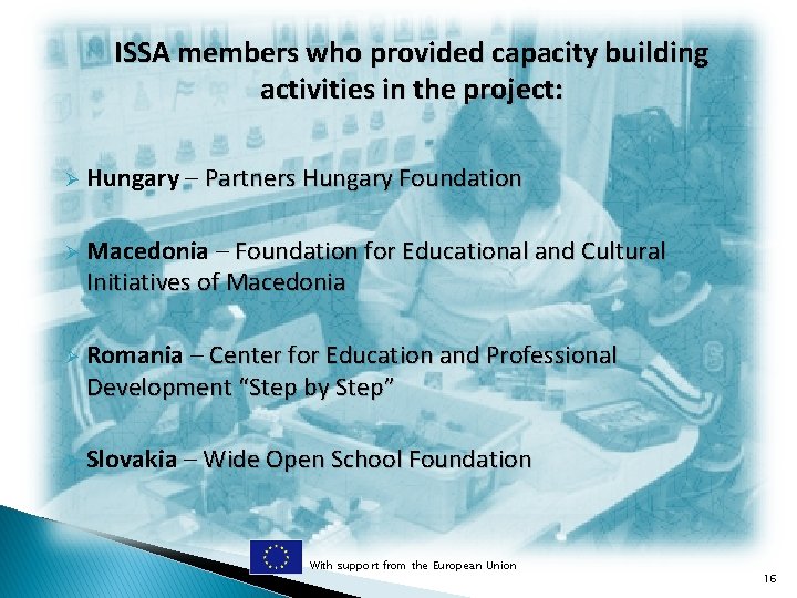 ISSA members who provided capacity building activities in the project: Ø Hungary – Partners