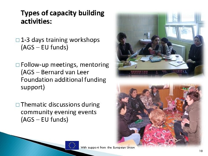 Types of capacity building activities: � 1 -3 days training workshops (AGS – EU