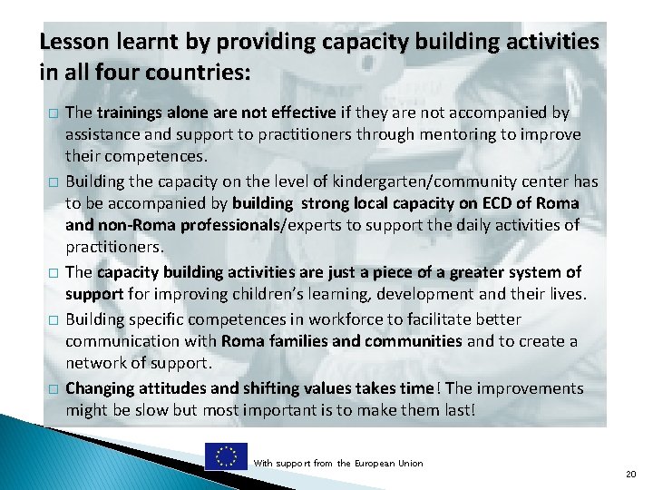 Lesson learnt by providing capacity building activities in all four countries: � � �