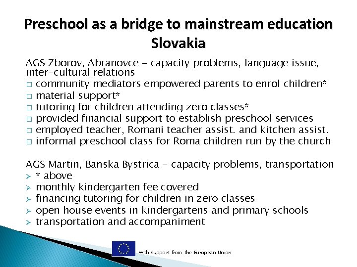 Preschool as a bridge to mainstream education Slovakia AGS Zborov, Abranovce - capacity problems,