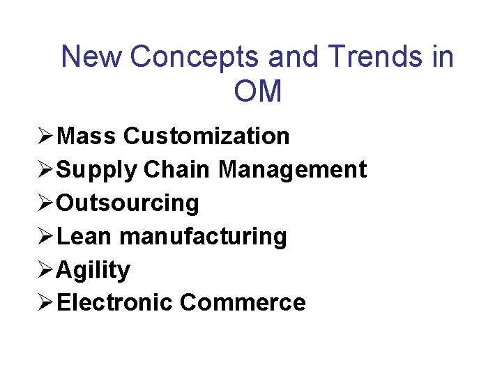 New Concepts and Trends in OM Mass Customization Supply Chain Management Outsourcing Lean manufacturing