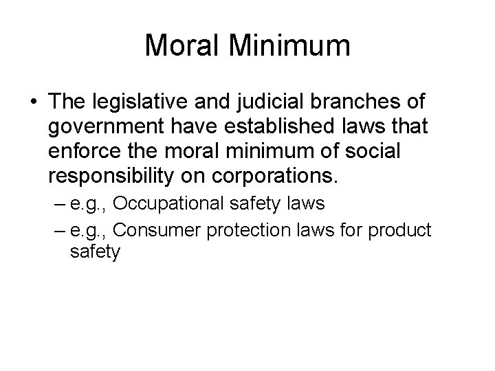 Moral Minimum • The legislative and judicial branches of government have established laws that