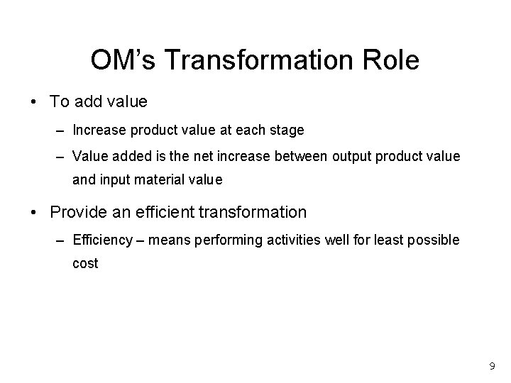 OM’s Transformation Role • To add value – Increase product value at each stage