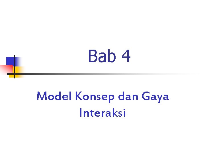 Bab 4 Model Konsep dan Gaya Interaksi 