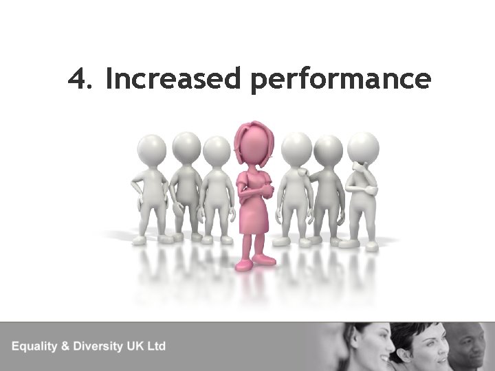 4. Increased performance 