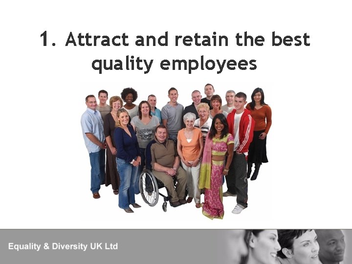 1. Attract and retain the best quality employees 