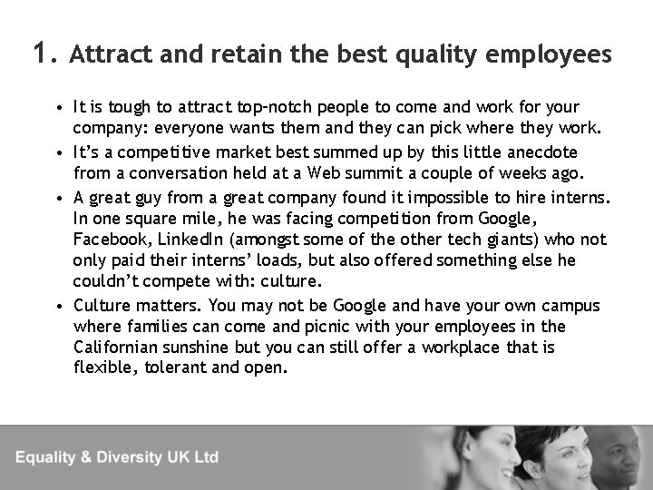 1. Attract and retain the best quality employees • It is tough to attract