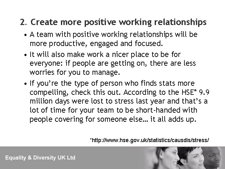 2. Create more positive working relationships • A team with positive working relationships will