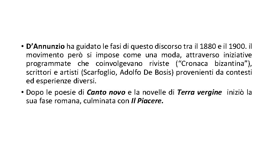  • D’Annunzio ha guidato le fasi di questo discorso tra il 1880 e