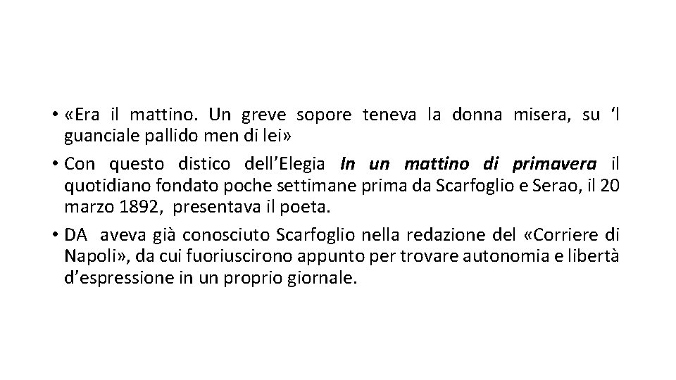  • «Era il mattino. Un greve sopore teneva la donna misera, su ‘l