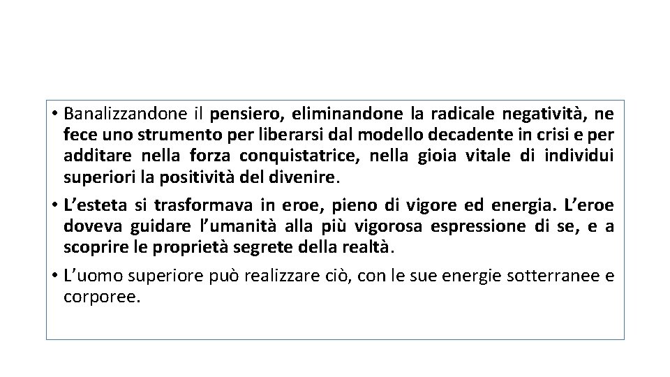  • Banalizzandone il pensiero, eliminandone la radicale negatività, ne fece uno strumento per