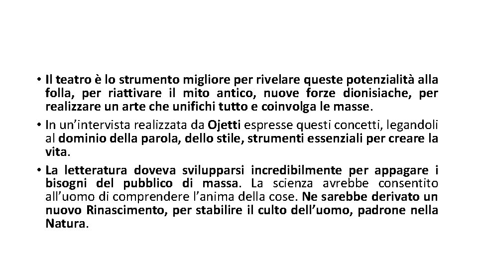  • Il teatro è lo strumento migliore per rivelare queste potenzialità alla folla,