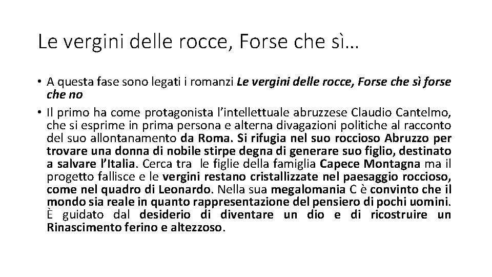 Le vergini delle rocce, Forse che sì… • A questa fase sono legati i