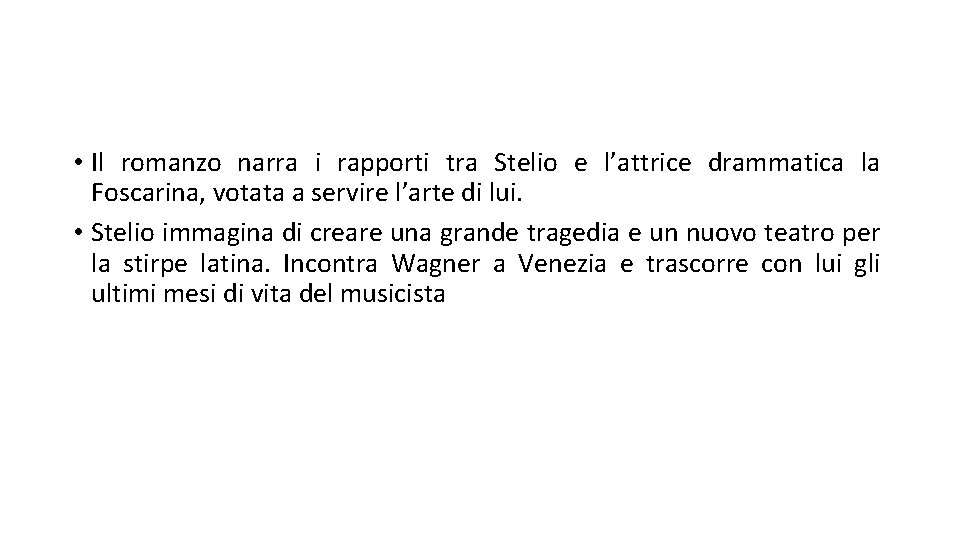  • Il romanzo narra i rapporti tra Stelio e l’attrice drammatica la Foscarina,