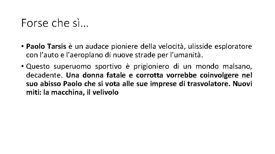 Forse che sì… • Paolo Tarsis è un audace pioniere della velocità, ulisside esploratore