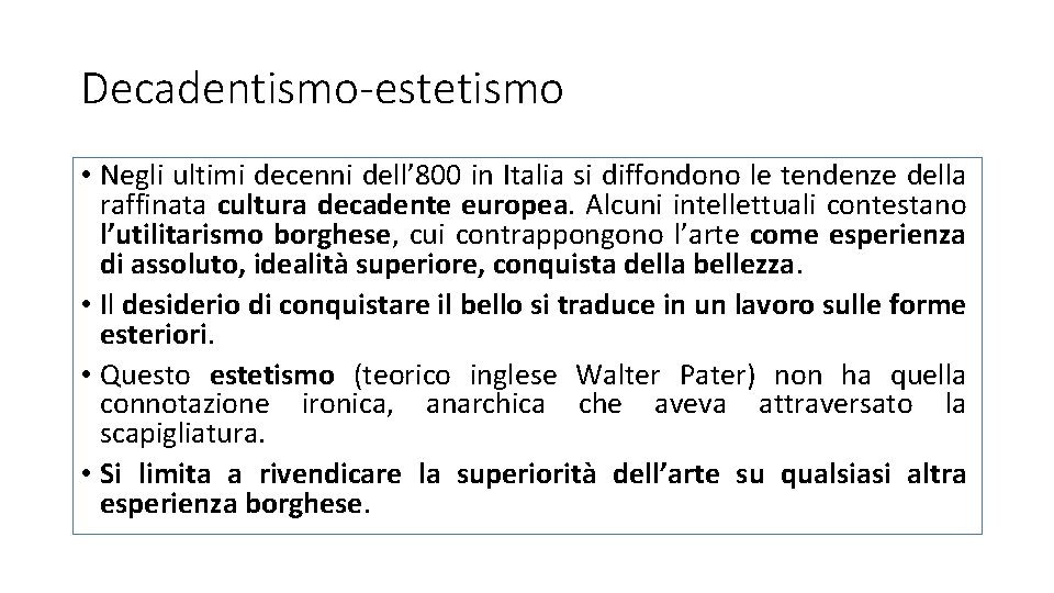 Decadentismo-estetismo • Negli ultimi decenni dell’ 800 in Italia si diffondono le tendenze della
