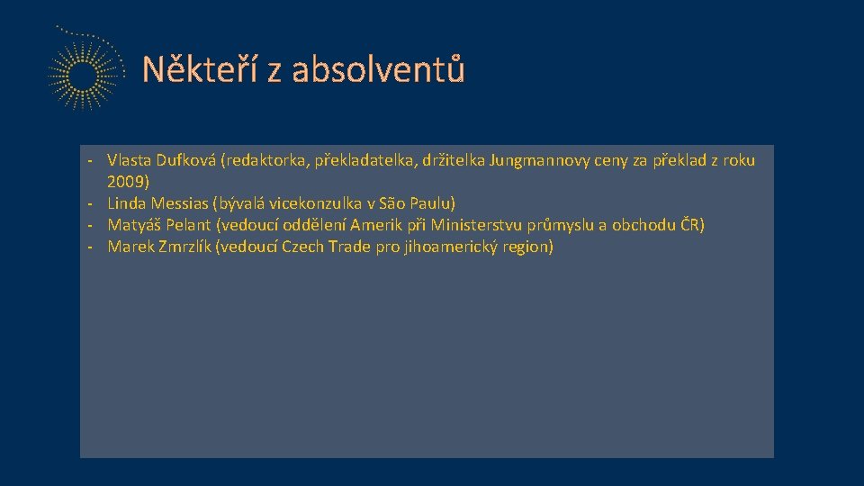 Někteří z absolventů - Vlasta Dufková (redaktorka, překladatelka, držitelka Jungmannovy ceny za překlad z