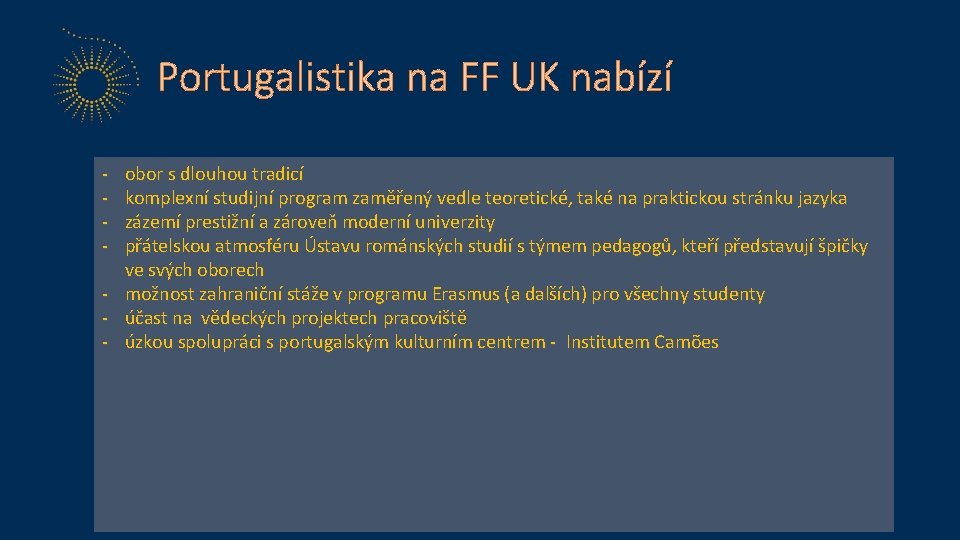 Portugalistika na FF UK nabízí - obor s dlouhou tradicí komplexní studijní program zaměřený