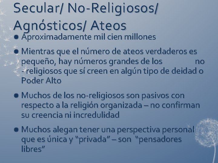 Secular/ No-Religiosos/ Agnósticos/ Ateos Aproximadamente mil cien millones Mientras que el número de ateos