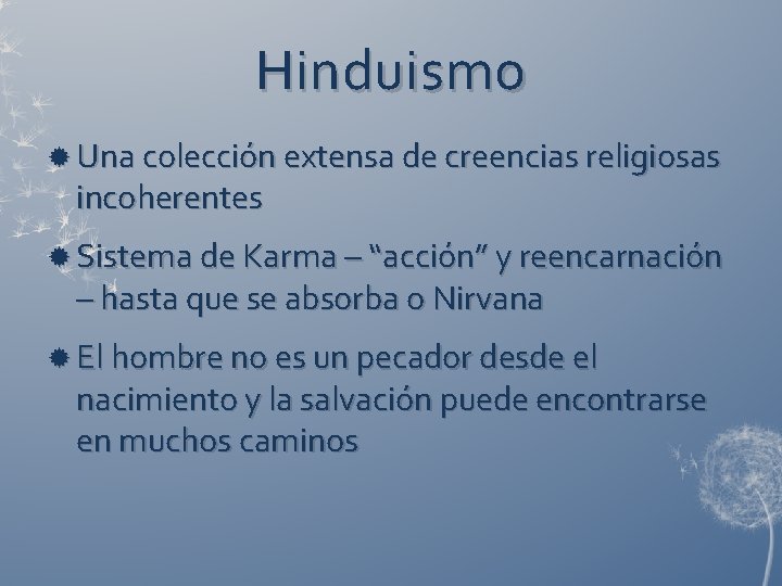 Hinduismo Una colección extensa de creencias religiosas incoherentes Sistema de Karma – “acción” y