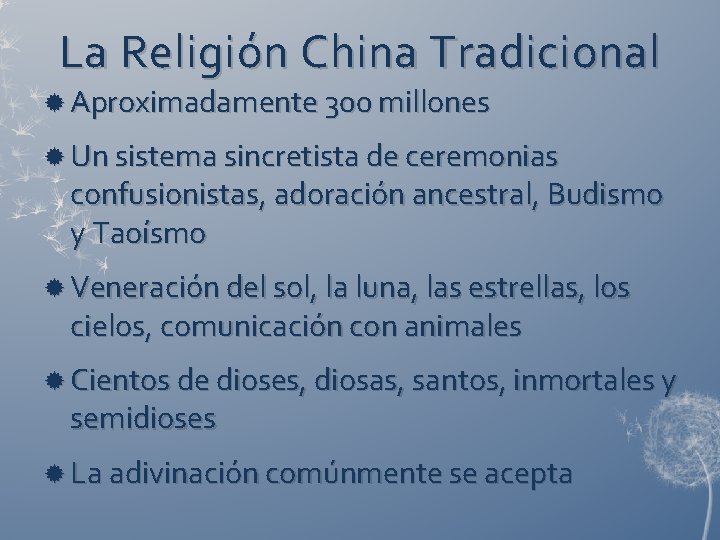 La Religión China Tradicional Aproximadamente 300 millones Un sistema sincretista de ceremonias confusionistas, adoración