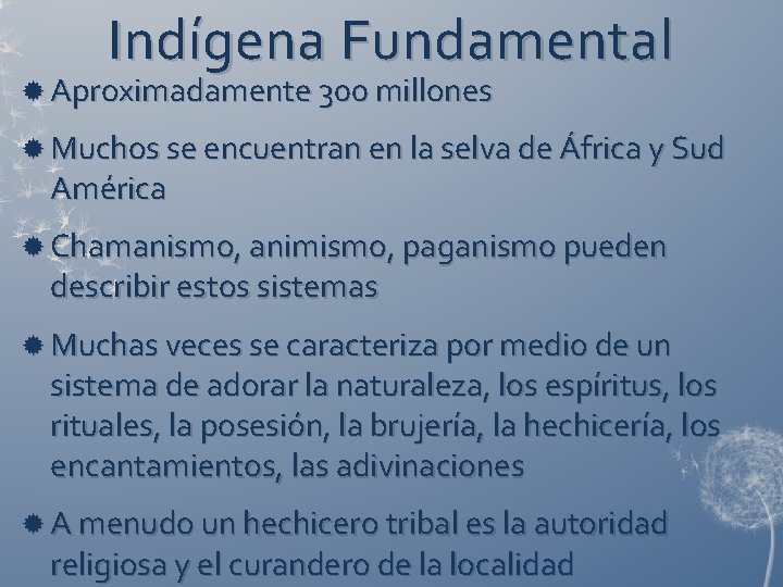 Indígena Fundamental Aproximadamente 300 millones Muchos se encuentran en la selva de África y