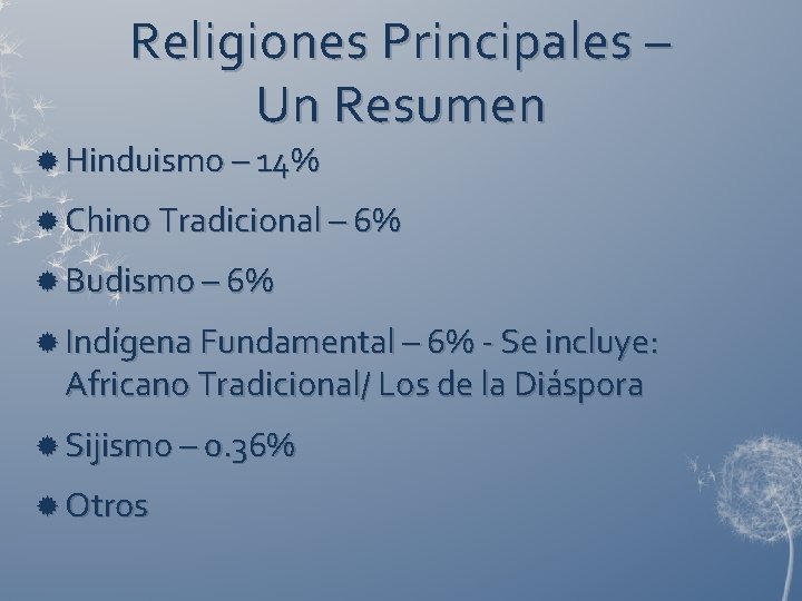 Religiones Principales – Un Resumen Hinduismo – 14% Chino Tradicional – 6% Budismo –