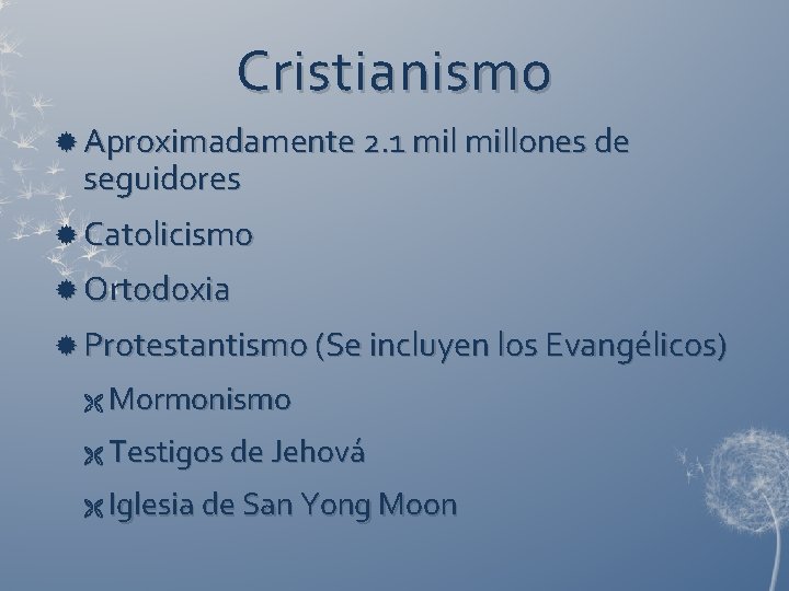 Cristianismo Aproximadamente 2. 1 millones de seguidores Catolicismo Ortodoxia Protestantismo (Se incluyen los Evangélicos)