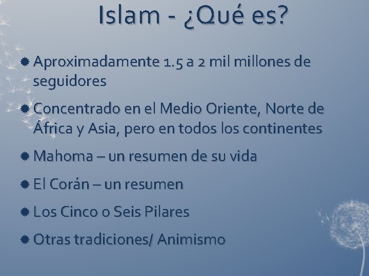 Islam - ¿Qué es? Aproximadamente 1. 5 a 2 millones de seguidores Concentrado en