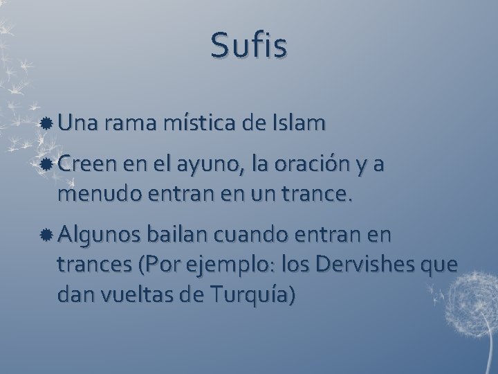 Sufis Una rama mística de Islam Creen en el ayuno, la oración y a