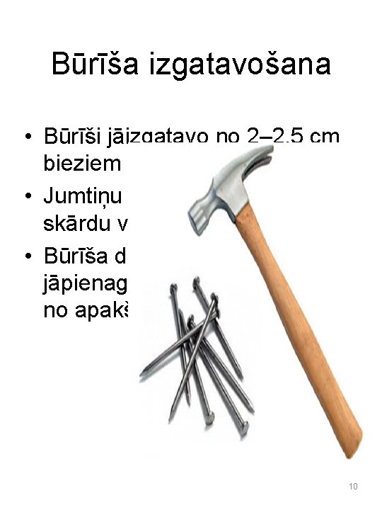 Būrīša izgatavošana • Būrīši jāizgatavo no 2– 2, 5 cm bieziem sausiem dēļiem •