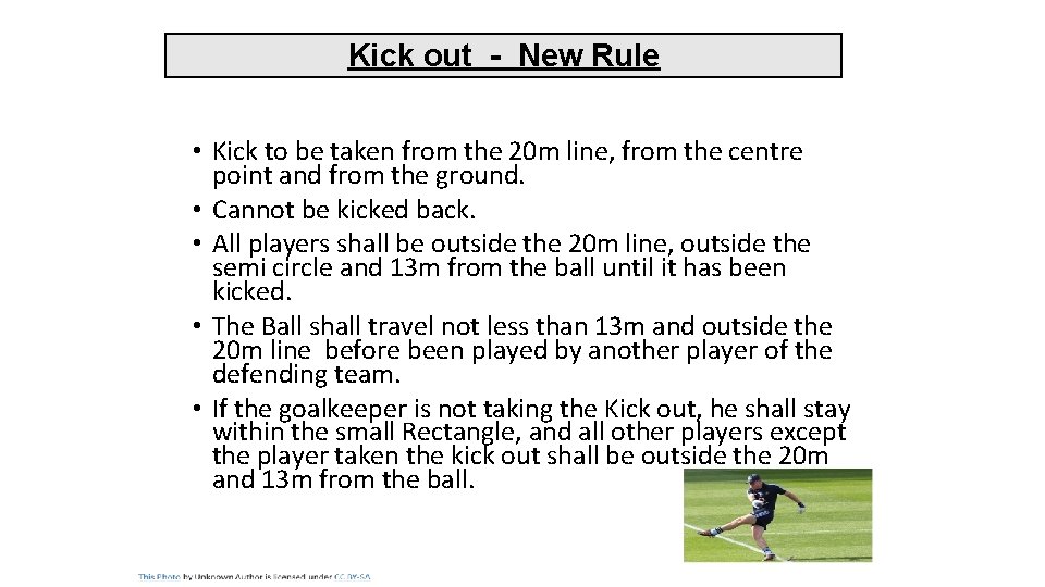 Kick out - New Rule • Kick to be taken from the 20 m