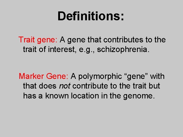 Definitions: Trait gene: A gene that contributes to the trait of interest, e. g.