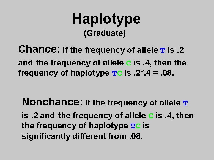 Haplotype (Graduate) Chance: If the frequency of allele T is. 2 and the frequency