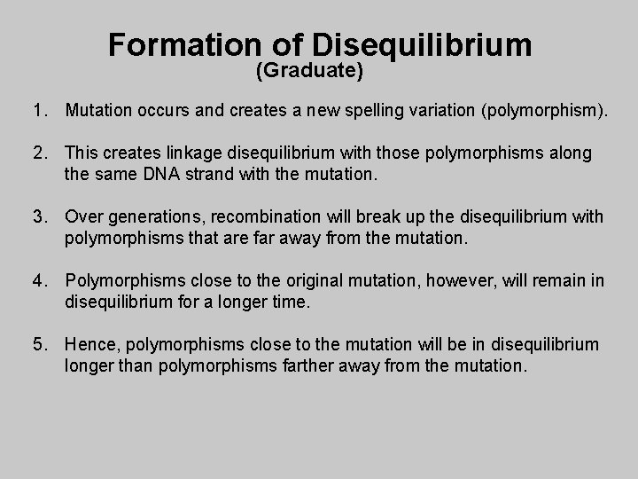 Formation of Disequilibrium (Graduate) 1. Mutation occurs and creates a new spelling variation (polymorphism).