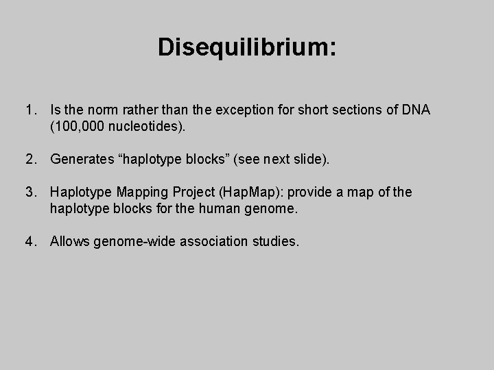 Disequilibrium: 1. Is the norm rather than the exception for short sections of DNA