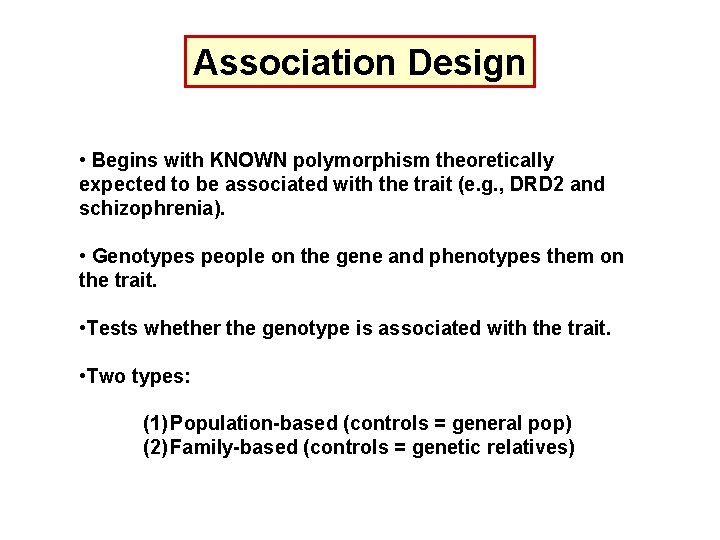Association Design • Begins with KNOWN polymorphism theoretically expected to be associated with the