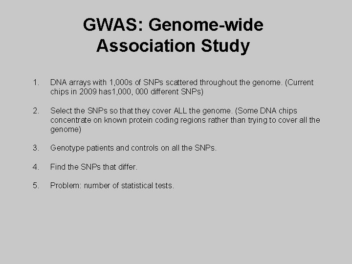 GWAS: Genome-wide Association Study 1. DNA arrays with 1, 000 s of SNPs scattered