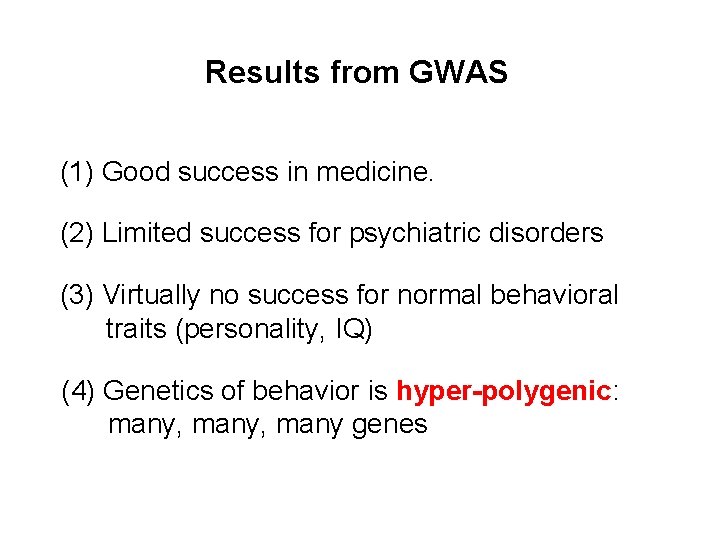 Results from GWAS (1) Good success in medicine. (2) Limited success for psychiatric disorders